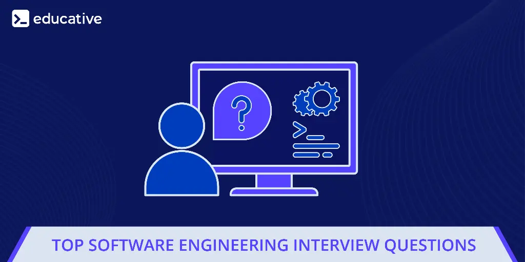 Top Software Engineering Interview Questions