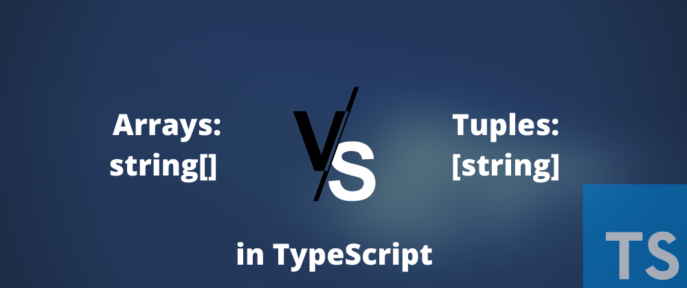 Difference between Arrays and Tuples in TypeScript