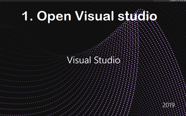 The first step is to open Visual Studio