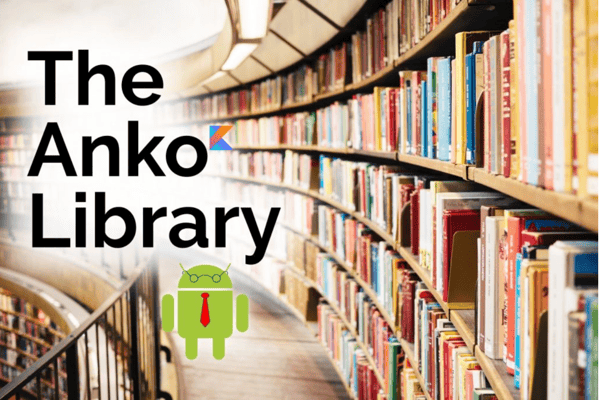 zero to kotlin hero an introduction to the anko library
