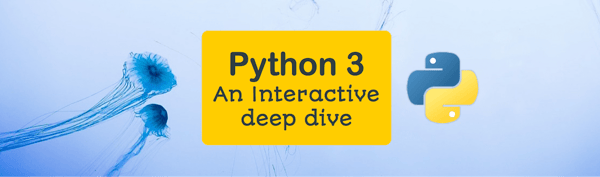 Python 3: An interactive deep dive - Learn Interactively