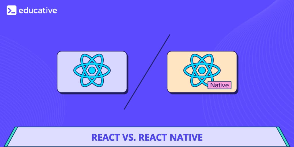 React vs. React Native—differences, advantages, and limitations
