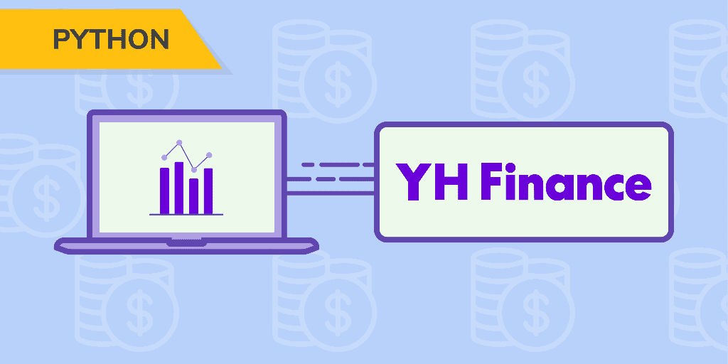 Getting Financial Data Using YH Finance API in Python