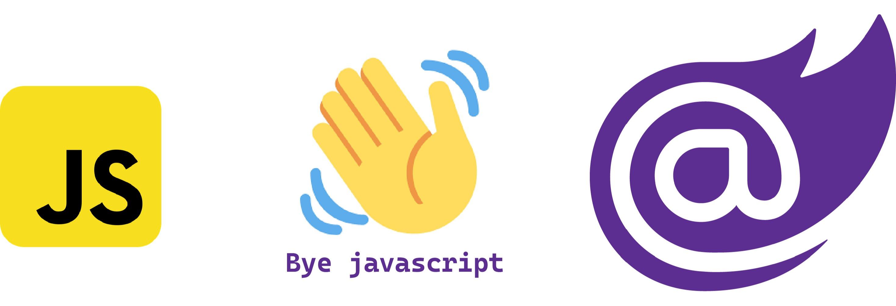 Bye bye, JavaScript!