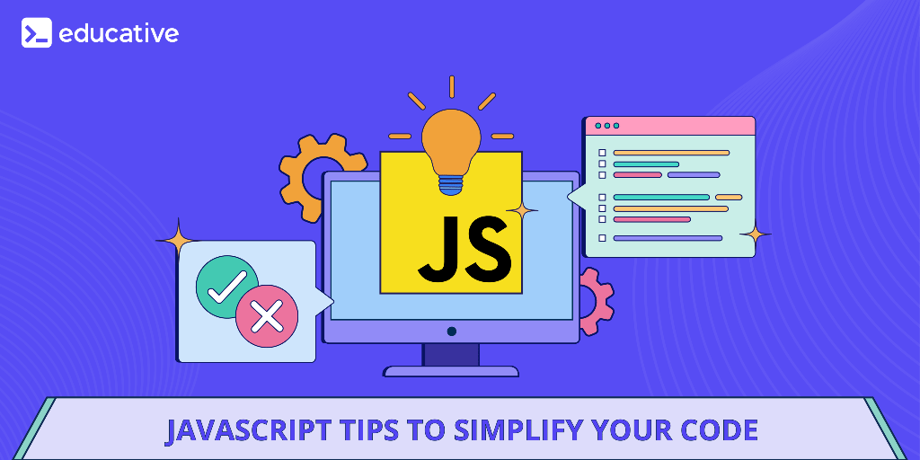 JavaScript Tips to Simplify Code