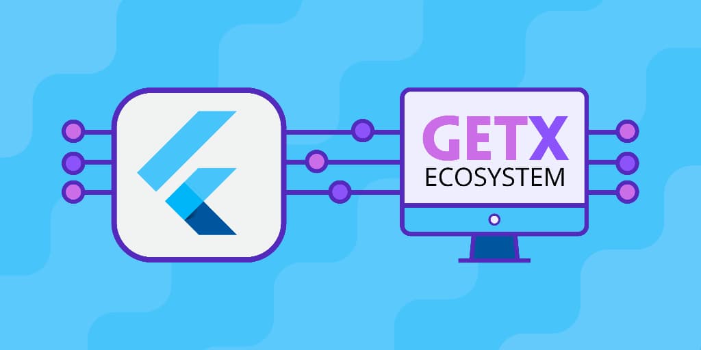 The Flutter GetX Ecosystem